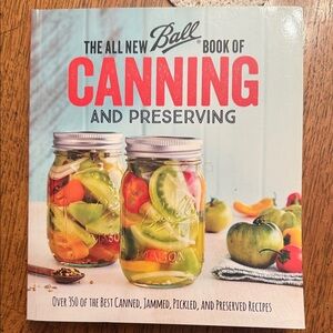 Ball The All New Book of Canning and Preserving